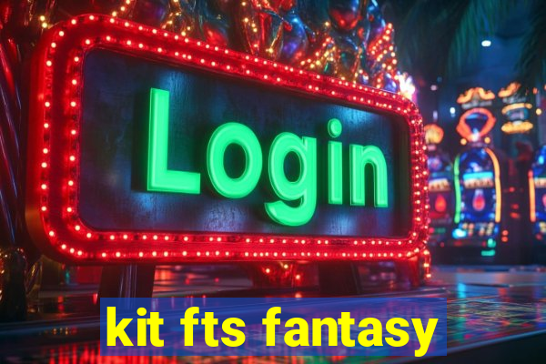 kit fts fantasy