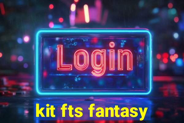 kit fts fantasy