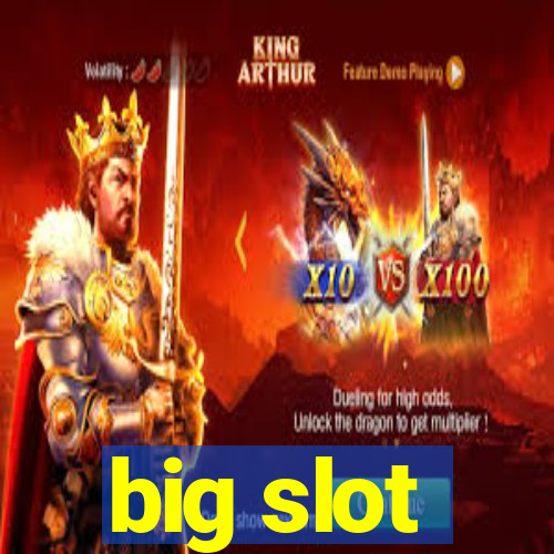 big slot