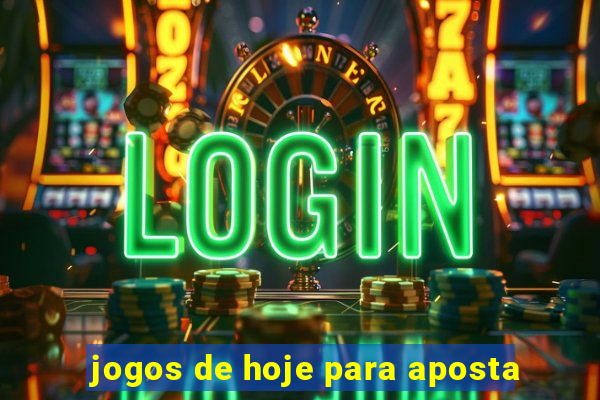 jogos de hoje para aposta