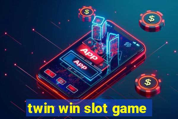 twin win slot game