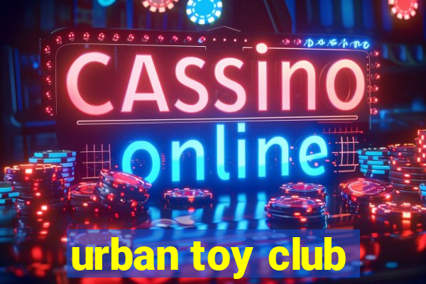 urban toy club