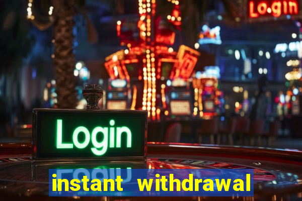 instant withdrawal casino no verification