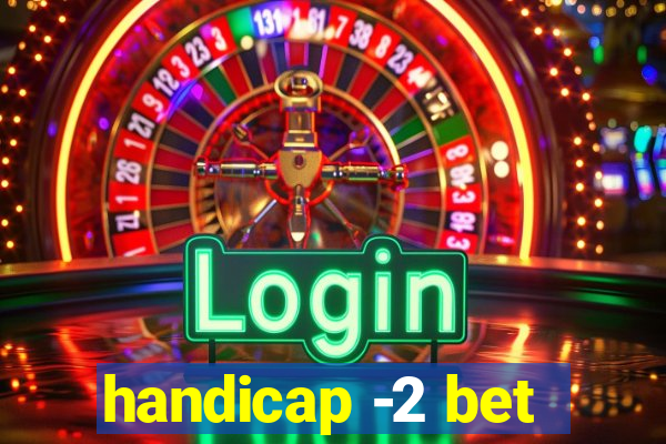 handicap -2 bet