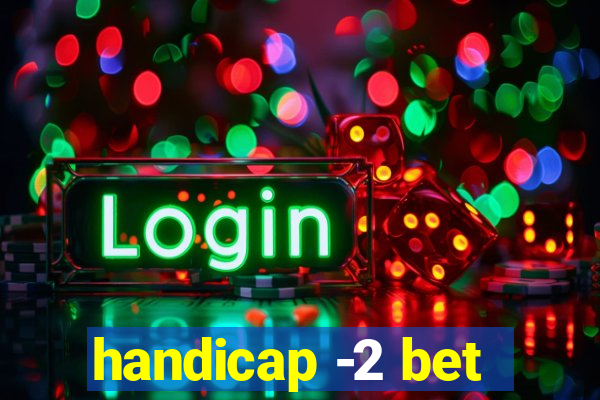 handicap -2 bet