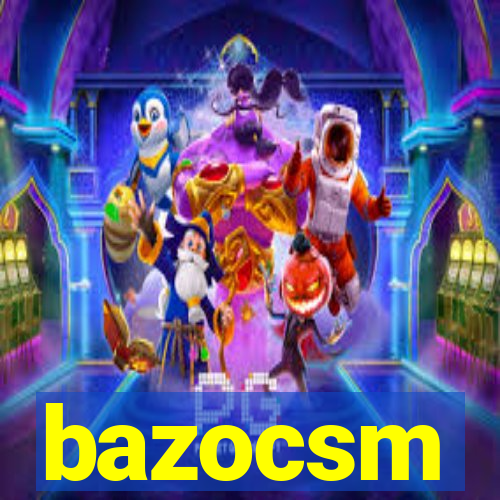 bazocsm