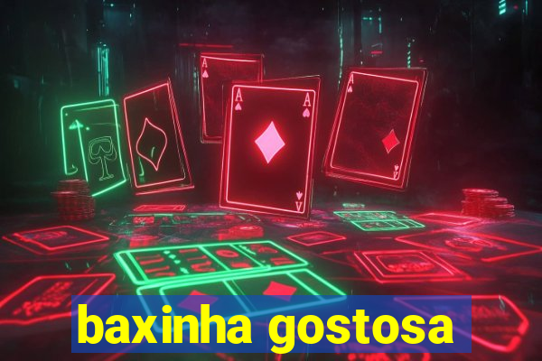 baxinha gostosa