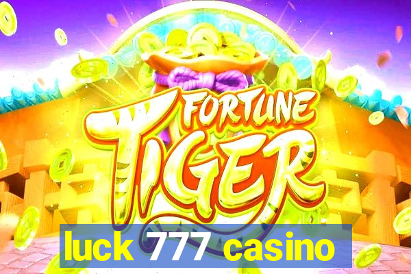 luck 777 casino