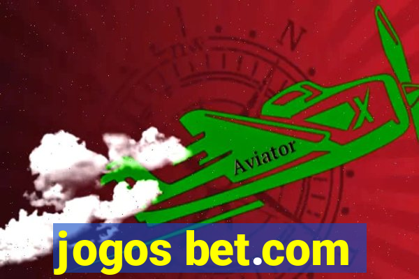 jogos bet.com