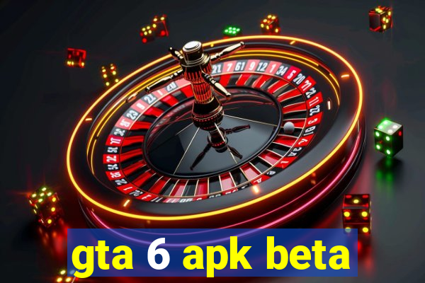 gta 6 apk beta