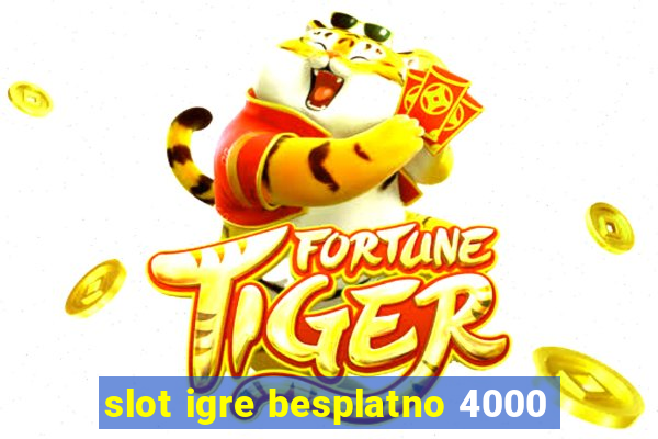 slot igre besplatno 4000