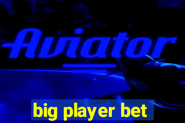 big player bet