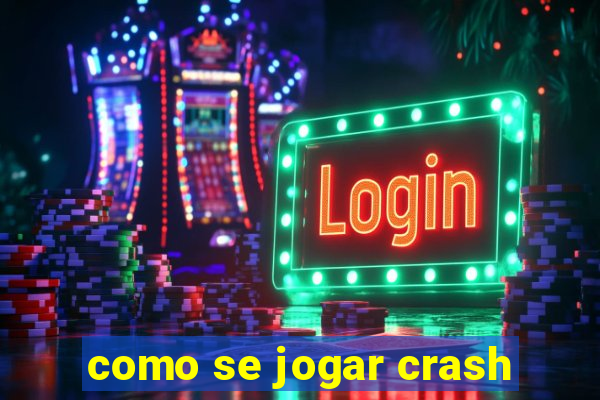 como se jogar crash