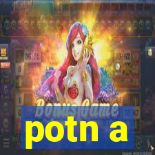 potn a