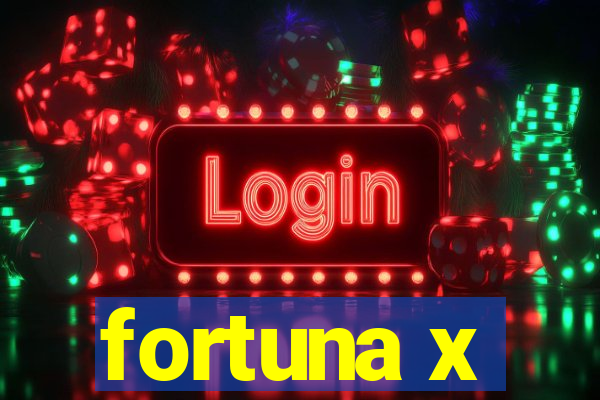 fortuna x