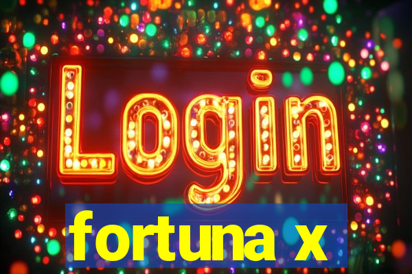 fortuna x