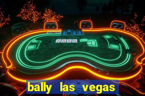 bally las vegas hotel and casino