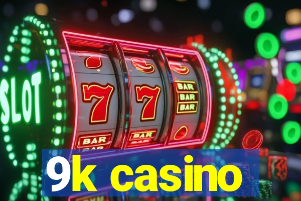 9k casino