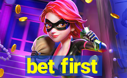 bet first