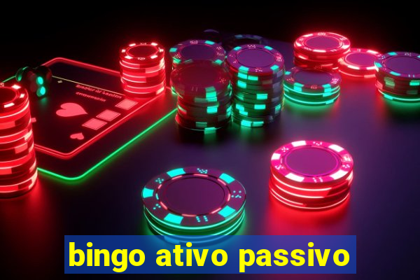 bingo ativo passivo