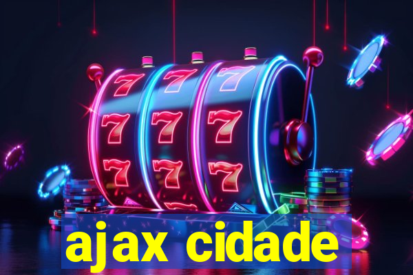 ajax cidade