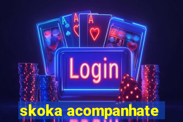 skoka acompanhate