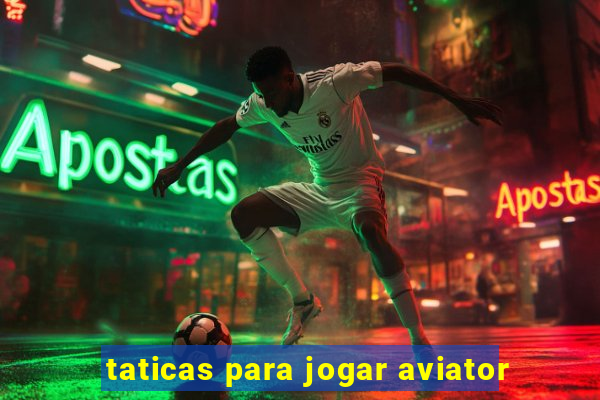 taticas para jogar aviator