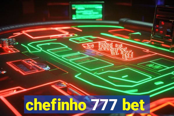 chefinho 777 bet