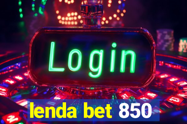 lenda bet 850