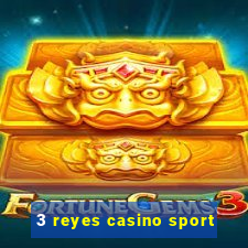 3 reyes casino sport