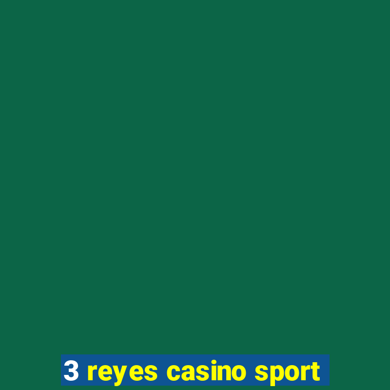 3 reyes casino sport