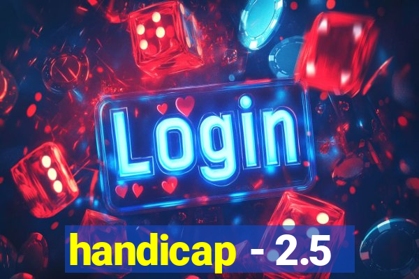 handicap - 2.5