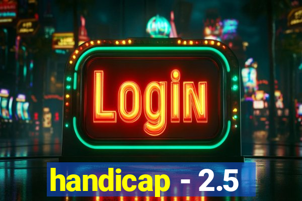 handicap - 2.5