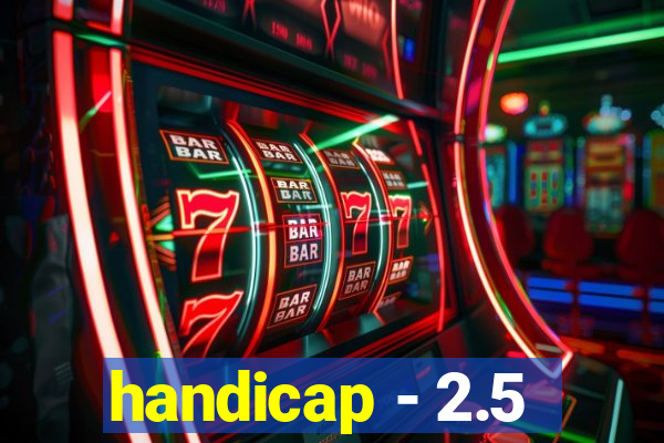 handicap - 2.5