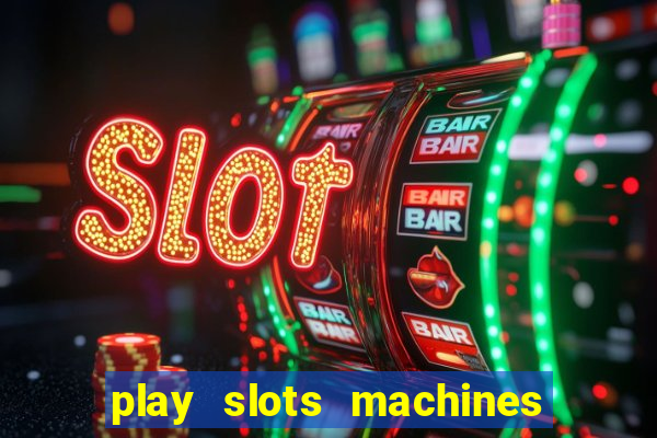 play slots machines for free