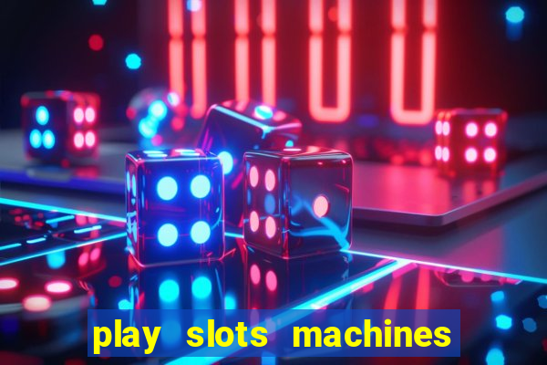 play slots machines for free