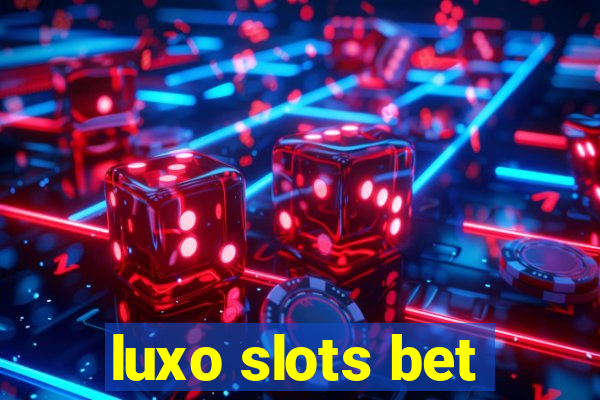 luxo slots bet