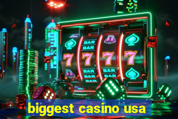 biggest casino usa