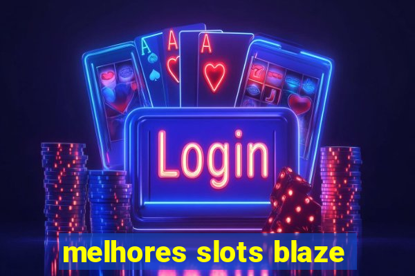 melhores slots blaze