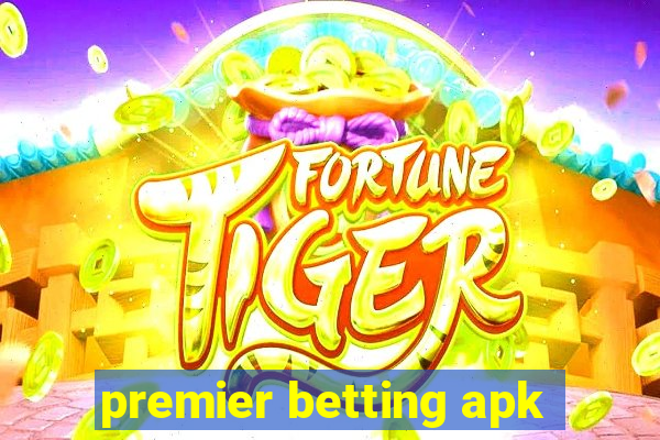 premier betting apk