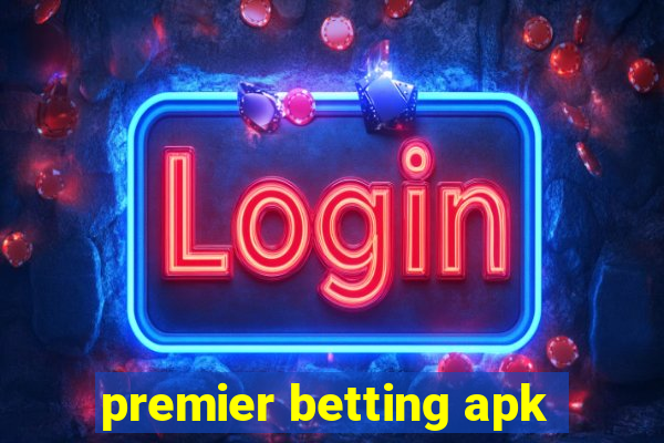 premier betting apk