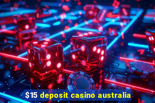 $15 deposit casino australia