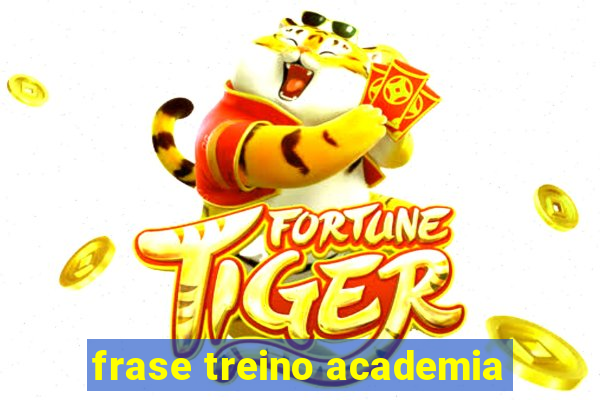 frase treino academia