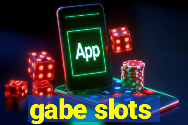 gabe slots