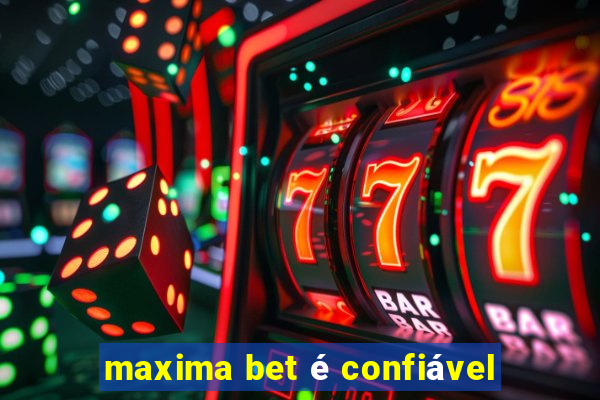 maxima bet é confiável