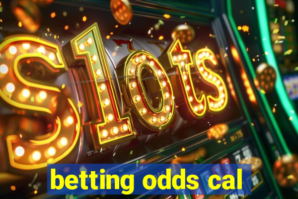 betting odds cal