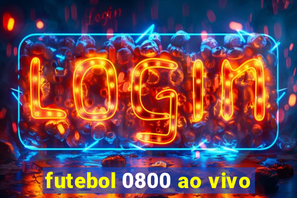 futebol 0800 ao vivo