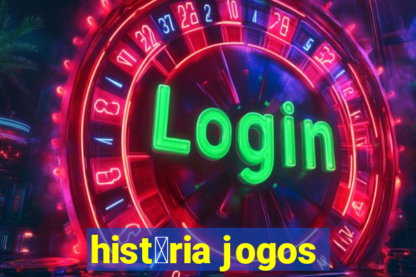 hist贸ria jogos