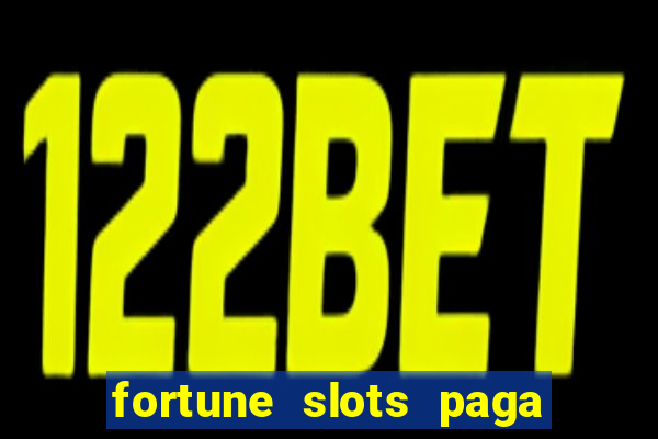 fortune slots paga de verdade