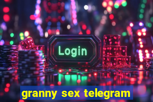 granny sex telegram